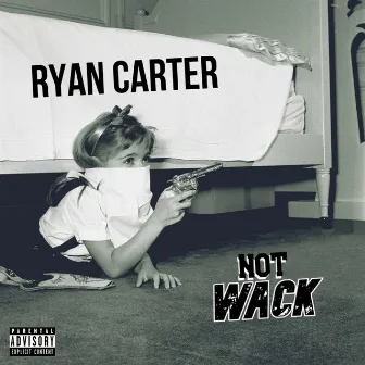 Not Wack by Ryan Carter