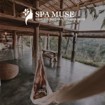 HAVE FOUND PARADISE ON EARTH by SPA MUSE