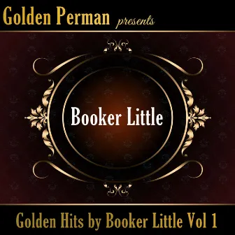 Golden Hits by Booker Little Vol 1 by Booker Little