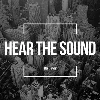 Hear the Sound by Mr. Phy