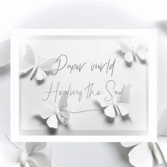 Paper World by Healing the soul