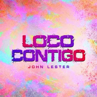 Loco Contigo by John Lester