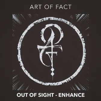 Out Of Sight - Enhance by Art of Fact