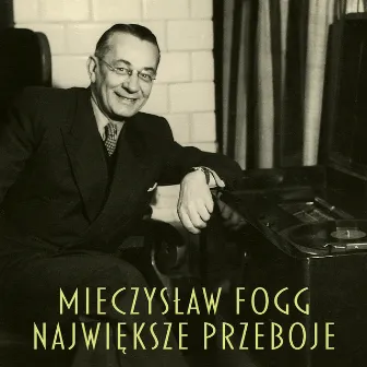 Największe przeboje by Mieczysław Fogg