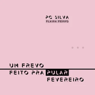 Um Frevo Feito pra Pular Fevereiro by PC Silva