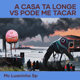 A Casa Ta Longe Vs Pode Me Tacar by MC LUANINHA SP