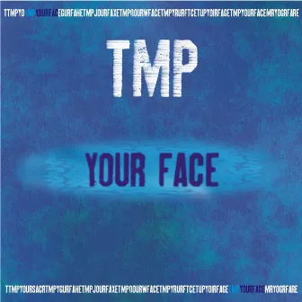 Your Face by TMP