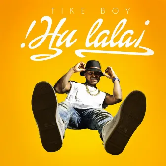 Hu Lala by Tike Boy