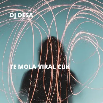 Te Mola Viral Cuk by DJ Desa