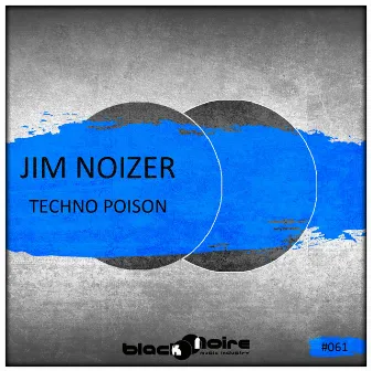 Techno Poison by Jim Noizer