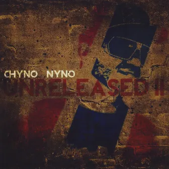 Unreleased 2 by Chyno Nyno