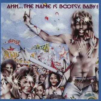 Ahh...The Name Is Bootsy, Baby! by Bootsy Collins