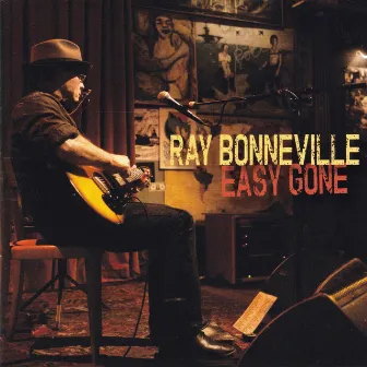 Easy Gone by Ray Bonneville