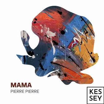 Mama by Pierre Pierre