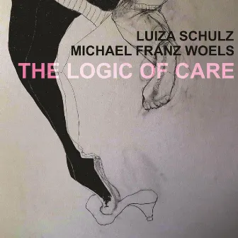 The Logic of Care by Luiza Schulz