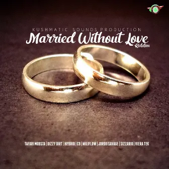 Married Without Love Riddim by Kushmatic Sound