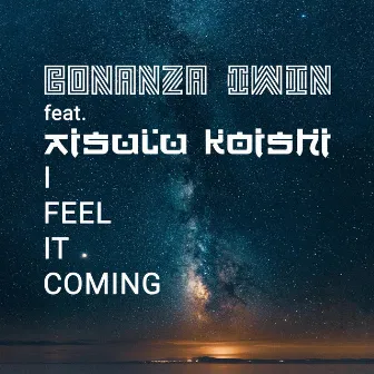 I Feel It Coming by Bonanza Twin