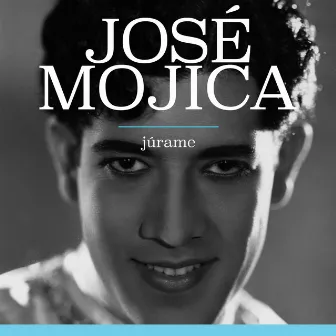 Júrame by José Mojica