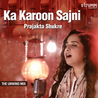 Ka Karoon Sajni - Single by Prajakta Shukre