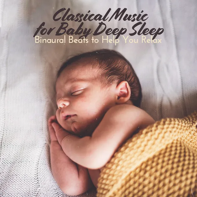 Classical Music for Baby Deep Sleep. Binaural Beats to Help You Relax