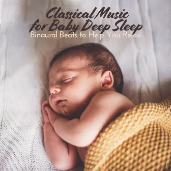 Classical Music for Baby Deep Sleep. Binaural Beats to Help You Relax by Baby Classical Songs Orchestra