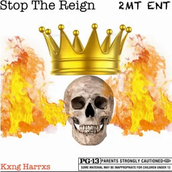 Stop the Reign by Kxng Harrxs