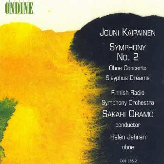 Kaipainen, J.: Symphony No. 2 / Oboe Concerto / Sisyphus Dreams by Jouni Kaipainen