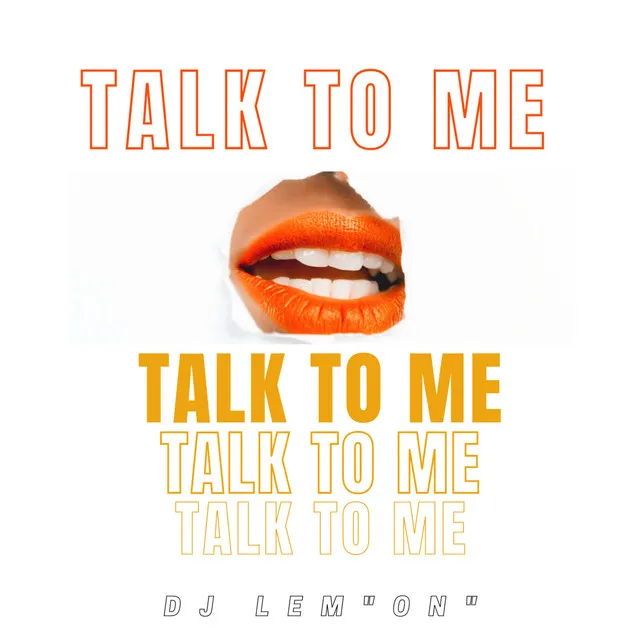 Talk to me