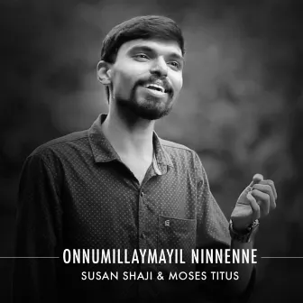 Onnumillaymayil Ninnenne by Moses Titus