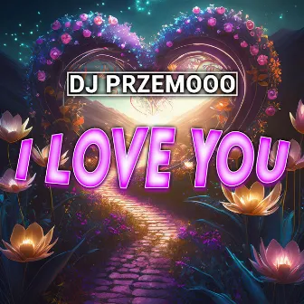 I Love You by Dj Przemooo