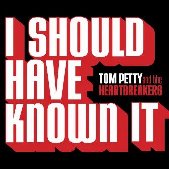 I Should Have Known It by Tom Petty and the Heartbreakers