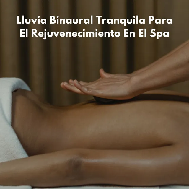 Lluvia Binaural Tranquila Para El Rejuvenecimiento En El Spa