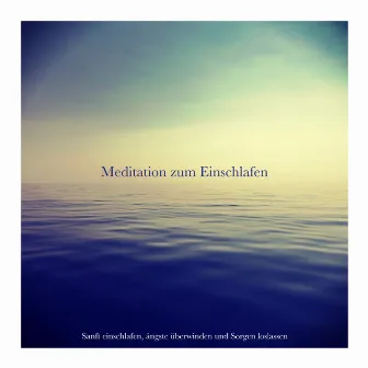 Meditation zum Einschlafen (Sanft einschlafen, ängste überwinden und Sorgen loslassen) by Meeresrauschen