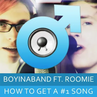 How to Get a Number One Song (feat. Roomie) by Boyinaband