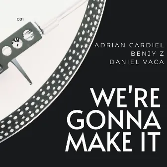 We're Gonna Make It by Benjy Z