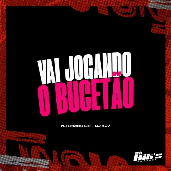 Vai Jogando o Bucetão by Dj Lemos Sp