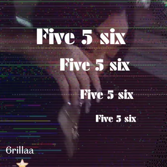 Five 5 Six by 6rillaa