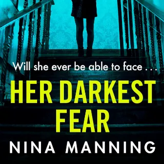 Her Darkest Fear [A Gripping Addictive New 2020 Psychological Crime Thriller With a Twist You Won't See Coming (Unabridged)] by Nina Manning