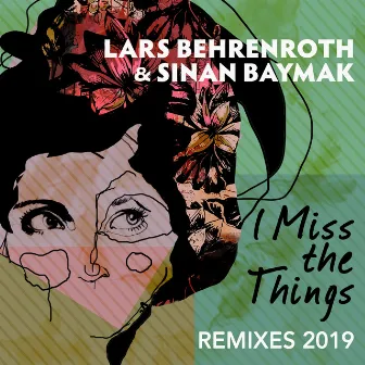 I Miss the Things (Remixes 2019) by Sinan Baymak