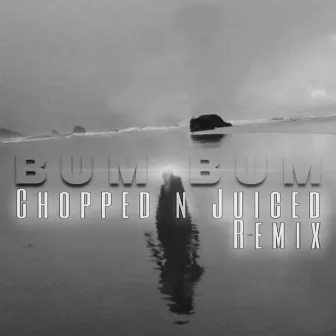 Bum Bum (Chopped N Juiced Remix) by Ohjmarie