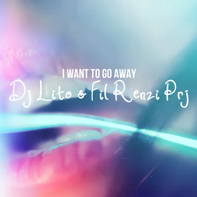 I Want to go away - Fil Renzi Prj Mix