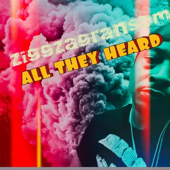 All They Heard by Ziggzagransom