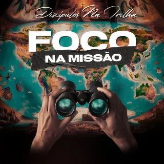 Foco na Missão by Discípulos Na Trilha