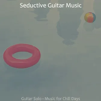 Guitar Solo - Music for Chill Days by Seductive Guitar Music