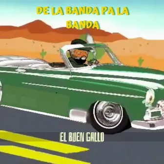 De La Banda Pa La Banda by El Buen Gallo