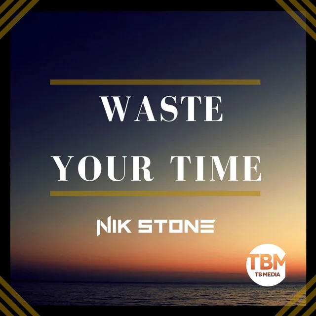 Waste Your Time - Instrumental Mix