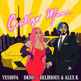 Contigo Mami by Delirious & Alex K