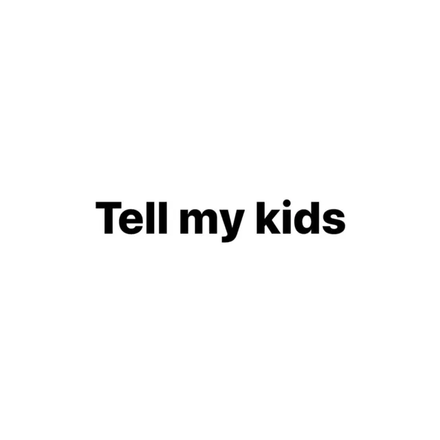 Tell My Kids