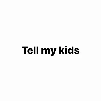 Tell My Kids by Ojo