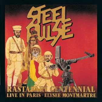 Rastafari Centennial: Live In Paris - Elysee Montmartre by Steel Pulse